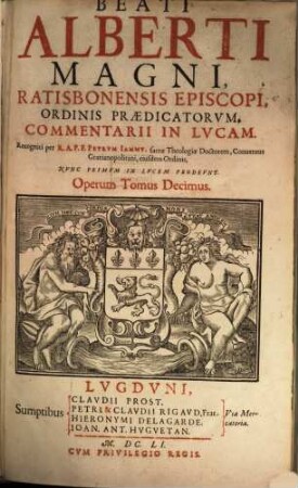Beati Alberti Magni, Ratisbonensis Episcopi, Ordinis Praedicatorvm, Opera Qvae Hactenvs Haberi Potvervnt, 10. Commentarii in Lucam
