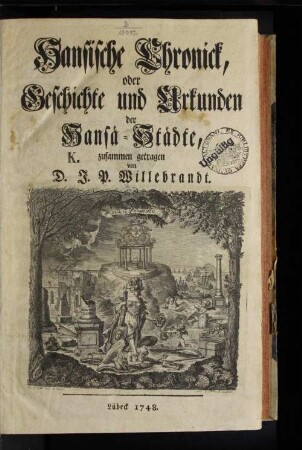 Hansische Chronick, oder Geschichte und Urkunden der Hansä-Städte