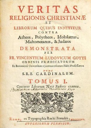 Veritas Religionis Christianae Et Librorum Quibus Innititur Contra Atheos, Polytheos, Idololatras, Mahometanos, & Judaeos, 1.. Continens Librorum Novi Foederis examen