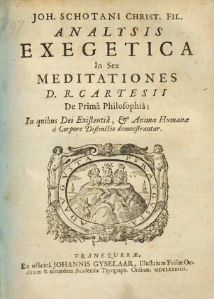 Analysis exegetica in 6 meditationes Cartesii de prima philosophia