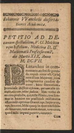 I. Petitio Ad Decanum spectabilem, V. Cl. Melchiorem Iostelium, Medicinae D. & Mathematu Professorem P. die Marrtii XIX. Anno M. DC. VII.