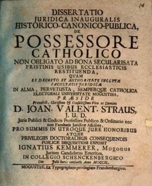 Dissertatio Juridica Inauguralis Historico-Canonico-Publica, De Possessore Catholico Non Obligato Ad Bona Secularisata Pristinis Usibus Ecclesiasticis Restituenda