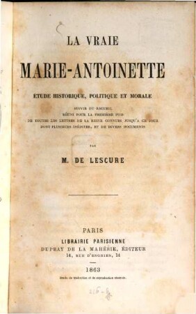 La vraie Marie-Antoinette : Étude hist., polit. & morale. ... (Mit 1 Portr.)