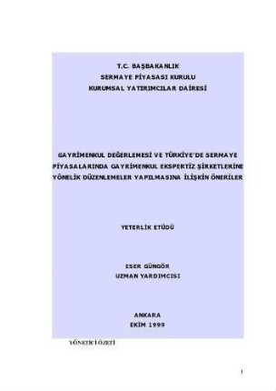 Gayrimenkul Degerlemesi ve Türkiye'de Sermaye Piyasalarinda Gayrimenkul Ekspertiz Sirketlerine Yonelik Duzenlemeler Yapilmasina Iliskin Öneriler