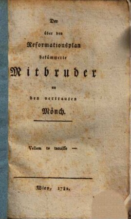 Der über den Reformationsplan bekümmerte Mitbruder an den vertrauten Mönch