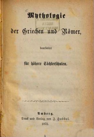 Mythologie der Griechen und Römer, bearbeitet für höhere Töchterschulen