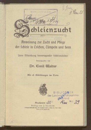 Die Schleienzucht : Anweisung zur Zucht und Pflege der Schleie in Teichen, Tümpeln und Seen