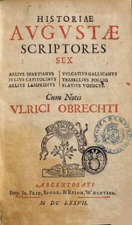 Historiae Augustae scriptores sex : Aelius Spartianus, Vulcatius gallicanus, Iulius capitolinus, Trebellius Pollio, Aelius Lampridius, Flavius Vopiscus