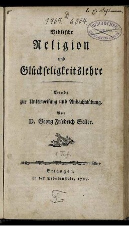 Biblische Religion und Glückseligkeitslehre : Beyde zur Unterweisung und Andachtsübung
