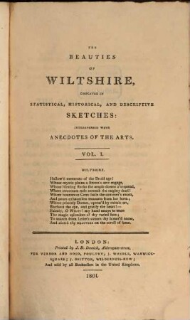The Beauties of Wiltshire : displayed in statistical, historical, and descriptive sketches illustrated by views of the principal seats &c., with anecdotes of the arts. 1