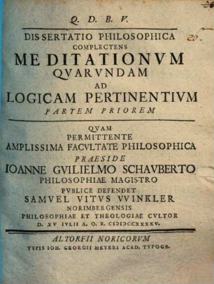 Diss. philos. complectens meditationum quarundam ad logicam pertinentium partem priorem