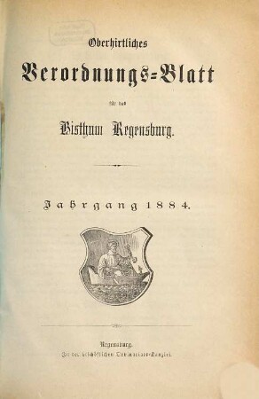 Oberhirtliches Verordnungsblatt für das Bistum Regensburg : Amtsblatt des Bischöflichen Ordinariats in Regensburg. 1884