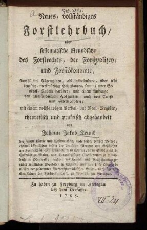 Neues, vollständiges Forstlehrbuch, oder systematische Grundsätze des Forstrechts, der Forstpolizey, und Forstökonomie ... mit einem vollständigen Verbal- und Real-Register