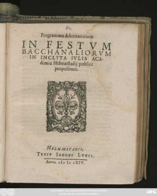 Programma dehortatorium In Festum Bacchanaliorum In Inclyta Iulia Academia Helmaestadii publice propositum