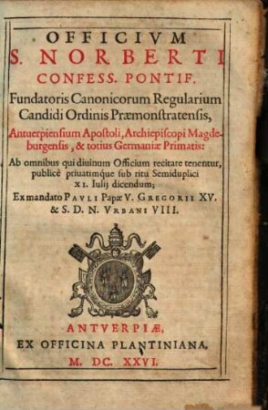 Officium S. Norberti Confess. Pontif. Fundatoris Canonicorum Regularium Candidi Ordinis Praemonstratensis ...