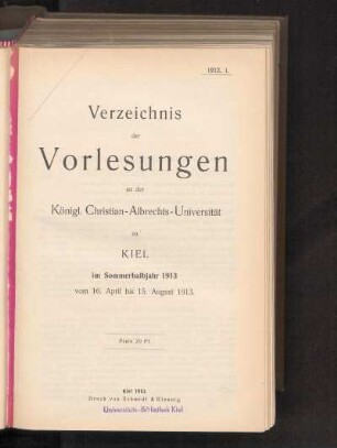 SS 1913: Verzeichnis der Vorlesungen an der Königl. Christian-Albrechts-Universität zu Kiel im Sommerhalbjahr 1913 vom 16. April bis 15. August 1913