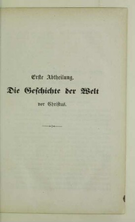 Erste Abtheilung. Die Geschichte der Welt vor Christus