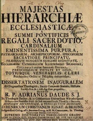 Maiestas hierarchiae ecclesiasticae a summi pontificis regali sacerdotio, cardinalium eminentissima purpura ... commendata