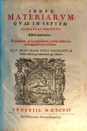 Consiliorvm Seu Responsorum Alexandri Tartagni Imolensis ... Liber, [8]. Index materiarum ...