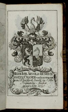 Herr Ioh. Arnold Henrich Ioseph Cramer von Clausspruch[...] - Herr Caspar Anton Edler von Albini[...]