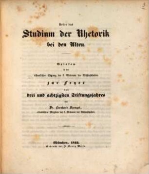 Ueber das Studium der Rhetorik bei den Alten : gelesen in der öffentlichen Sitzung der K. Akademie der Wissenschaften zur Feyer des 83. Stiftungsjahres