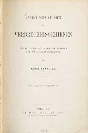 Anatomische Studien an Verbrecher-Gehirnen : für Anthropologen, Mediciner, Juristen und Psychologen : mit 12 Tafeln und 8 Holzschnitten