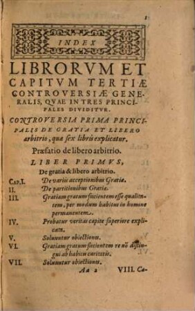 Disputationes Roberti Bellarmini Societatis Iesv, De Controversiis Christianae Fidei, Adversvs huivs temporis Haereticos : Tribus Tomis comprehensae, 3,[2],1. Tertia Controversia Generalis ; [2], De Reparatione Gratiae Per Iesum Christum Dominum Nostrum ; Controversia Prima Principalis De Gratia Et Libero arbitrio