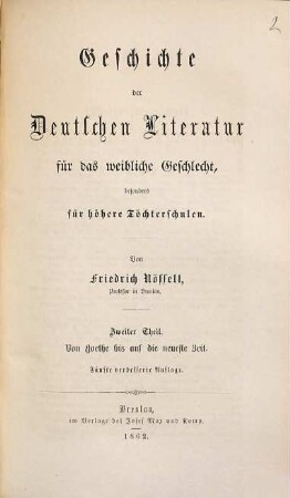 Geschichte der deutschen Literatur : für das weibliche Geschlecht, besonders für höhere Töchterschulen, Zweiter Theil. Von Goethe bis auf die neueste Zeit