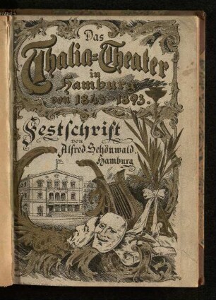 Das Thalia-Theater in Hamburg : von 1843 bis 1893 ; Festschrift zur Feier des 50jährigen Bestehens dieses Kunstinstitutes