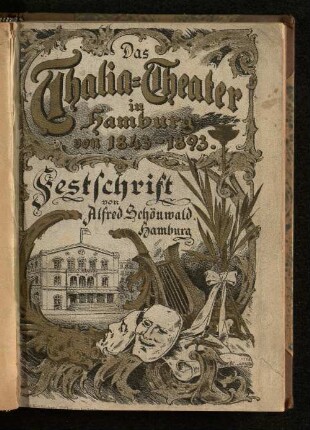 Das Thalia-Theater in Hamburg : von 1843 bis 1893 ; Festschrift zur Feier des 50jährigen Bestehens dieses Kunstinstitutes