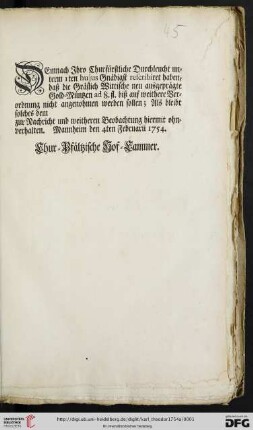 Demnach Ihro Churfürstliche Durchleucht unterm 1ten hujus Gnädigst rescribiret haben, daß die Gräflich Wittische neu ausgeprägte Gold-Müntzen ad 8. fl. biß auf weithere Verordnung nicht angenohmen werden sollen ... : Mannheim den 4ten Februarii 1754