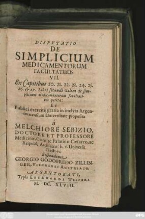 Disputatio De Simplicium Medicamentorum Facultatibus VII. : Ex Capitibus 20. 21. 22. 23. 24. 25. 26. & 27. Libri secundi Galeni ...