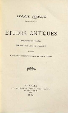 Etudes antiques : Recueillis et publ. par Georges Maurin. Précédés d'une étude biogr. par Victor Faudon