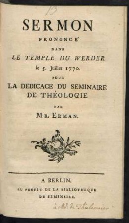 Sermon Prononcé Dans Le Temple Du Werder le 5. Juillet 1770. Pour La Dedicace Du Seminaire De Théologie