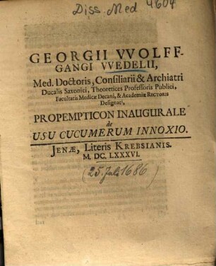 Georgii VVolffgangi VVedelii ... Propempticon Inaugurale de Usu Cucumerum Innoxio