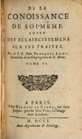 De La Conoissance De Soi-Mê, 6. Suite Des Eclaircissemens Sur Ses Traitez