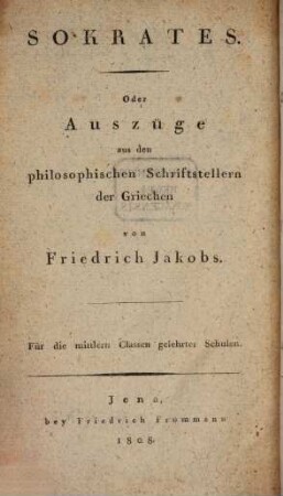 Elementarbuch der griechischen Sprache : für Anfänger und Geübtere ; Für die mittlern Classen gelehrter Schulen, [3b]. IV. Cursus. 2. Abth. des III. Cursus: Sokrates. - 1808