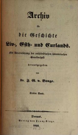 Archiv für die Geschichte Liv-, Est- und Curlands : mit Unterstützung der Esthländischen Literarischen Allerhöchst Bestätigten Gesellschaft hrsg.. 3, 3. 1844