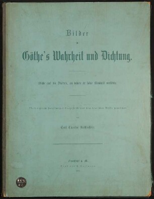 Bilder zu Göthe's Wahrheit und Dichtung: Blicke auf die Stätten, an denen er seine Kindheit verlebte