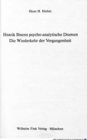Henrik Ibsens psycho-analytische Dramen : die Wiederkehr der Vergangenheit