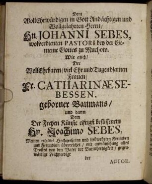 Dem WollEhrwürdigen in Gott Andächtigen und Wollgelahrten Herrn/ Hn. Johanni Sebes, wolverdienten Pastori der Gemeine Gottes ...