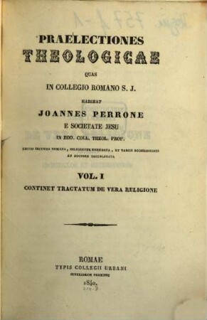 Praelectiones theologicae, 1. Continet tractatum de vera religione adversus incredulos et heterodoxos