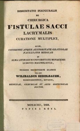 Dissertatio Inauguralis De Chirurgica Fistulae Sacci Lacrymalis Curatione Multiplici