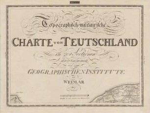 Topographisch-militairische Charte von Teutschland, 1. Band ; in 204 Sectionen unternommen von dem Geographischen Institute zu Weimar