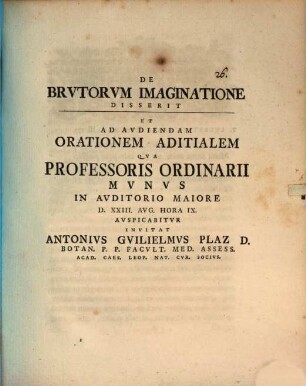 De Brutorvm Imaginatione Disserit Et Ad Avdiendam Orationem Aditialem Qva Professoris Ordinarii Mvnvs In Avditorio Maiore D. XXIII. Avg. Hora IX. Avspicabitvr