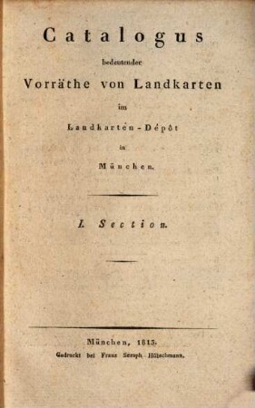 Catalogus bedeutender Vorräthe von Landkarten im Landkarten-Dépôt in München, I. Section