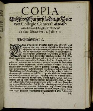 Copia An Ihro Churfürstl. Gn. zu Trier vom Collegio Camerali abgelassen allerunterthänigsten Schreibens de dato Wetzlar den 13. Julii 1702