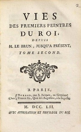 Vies Des Premiers-Peintres Du Roi : Depuis M. LeBrun, Jusqu'A Présent, 2