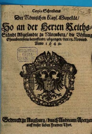 Copia Schreibens der Röm. Kais. Majestät: so an die Herren Reichs-Ständt Abgesandte zu Nürnberg die Vestung Ehrenbreitstein betr. abgangen ... 1649