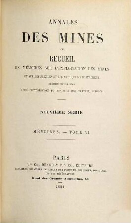 Annales des mines. Mémoires : ou recueil de mémoires sur l'exploitation des mines et sur les sciences qui s'y rapportent. 6. 1894